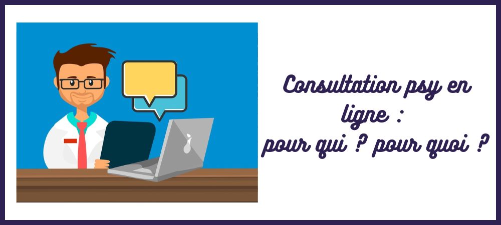 Consultation psy en ligne pour qui pour quoi