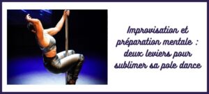 coaching pole dance Caroline Cuny L'Atelier Sublime préparation mentale spectacle show compétition pole sport art improvisation performance