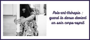 L'Atelier Sublime Caroline Cuny thérapie par la danse pole-art-thérapie confiance en soi réconciliation corporelle émotionnelle libérer puissance leadership