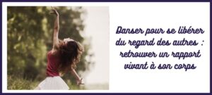 danser pour se libérer du regard des autres réconciliation corporelle émotionnelle danse-art-thérapie pole-art-thérapie Caroline Cuny L’Atelier Sublime confiance en soi et corps expression corporelle émotionnelle libération du corps et des émotions rapport au corps féminin