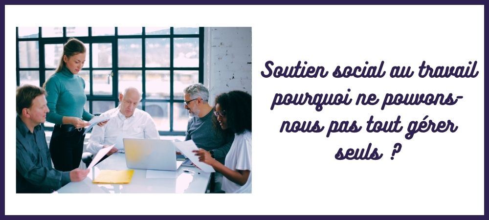 soutien social au travail, régulation émotionnelle au travail, manque de soutien au travail et stress, Caroline Cuny L'Atelier Sublime